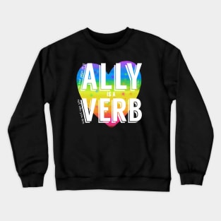 Ally is a verb Crewneck Sweatshirt